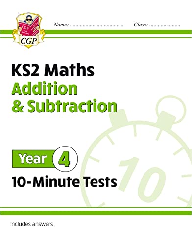 KS2 Year 4 Maths 10-Minute Tests: Addition & Subtraction (CGP Year 4 Maths)